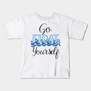 Go Float Yourself Kids T-Shirt